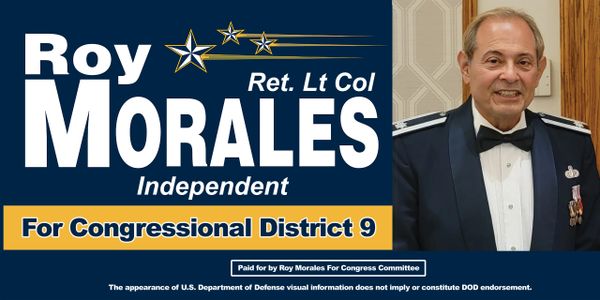 Campaign banner for Roy Morales, Retired Lt. Colonel, running as Independent for Congressional District 9.