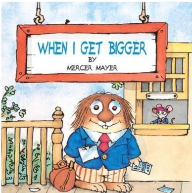 A cartoon character dressed in a suit under a sign reading 'When I Get Bigger' by Mercer Mayer.