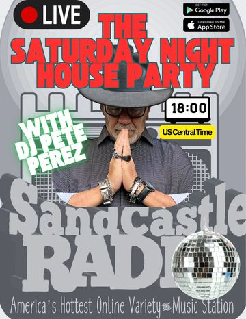Live Saturday Night House Party with DJ Pete Perez on Sandcastle Radio.
