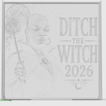 Political poster saying Ditch the Witch 2026 with a woman holding a staff.