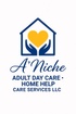 A-NICHE ADULT DAY & HOME CARE SVCS
