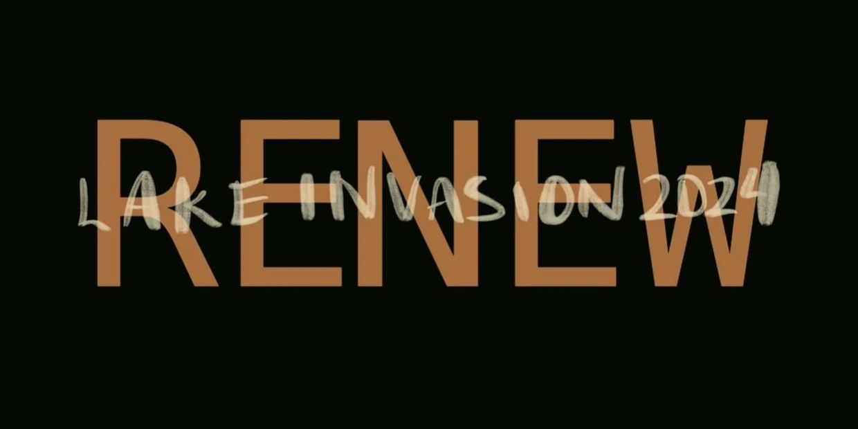 Text reading 'RENEW' with 'LAKE INVASION 2024' written over it.