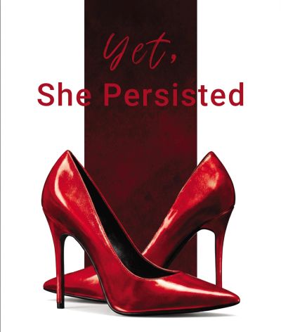 Red high heels with the phrase 'Yet, She Persisted' in bold red text.