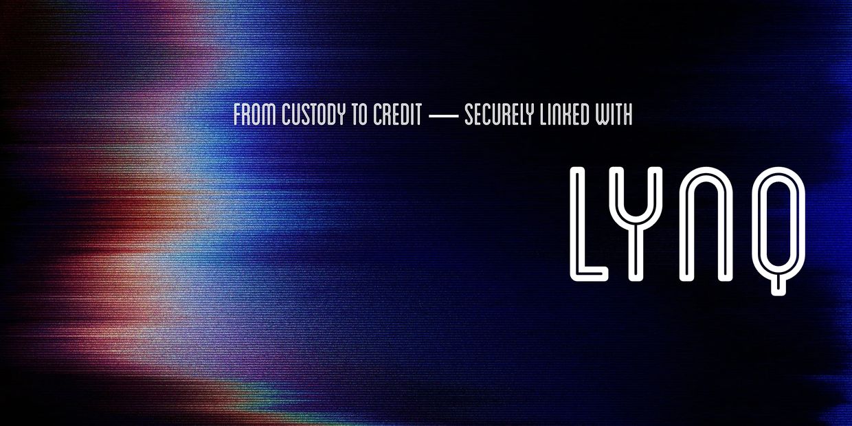 Abstract background with text "From custody to credit — securely linked with LYNQ".