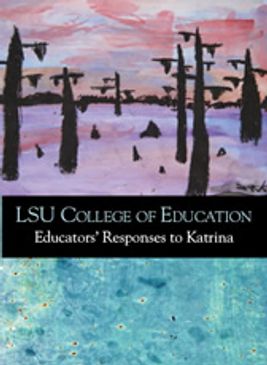Cover of LSU College of Education report on educators' responses to Hurricane Katrina.