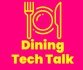 Dining Tech Talk