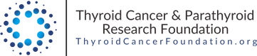 Thyroid Cancer and Parathyroid Foundation