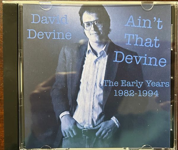 Now you can have David Devine’s blast from the past CD
“Ain’t That Devine”.