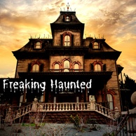 Freaking Haunted!