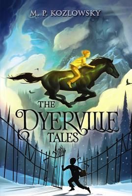 The Dyerville Tales by M.P. Kozlowsky