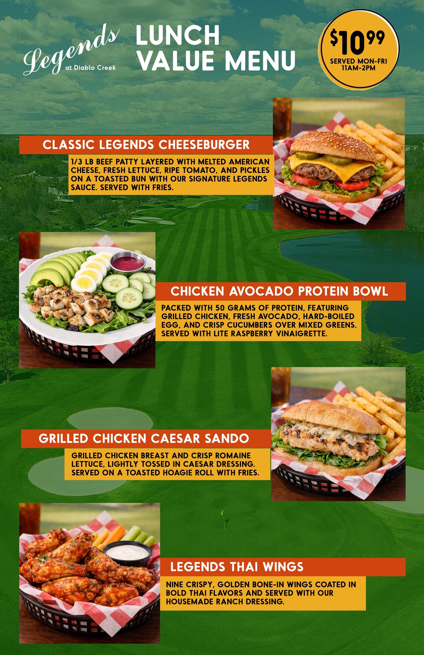 Legends $10.99 Value Menu Served 11am-2pm Monday thru Friday
