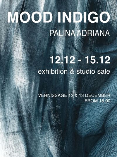 Mood Indigo

Palina Adriana

Join us for a selection of works by Palina Adriana.

12.12  Open
13.12 