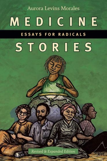 Medicine Stories by Aurora Levins Morales (Puerto Rican-American writer)
