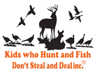 Kids Who Hunt and Fish Don't Steal and Deal INC. 