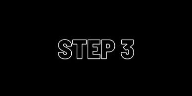 Black background with white outlined text saying 'STEP 3'.