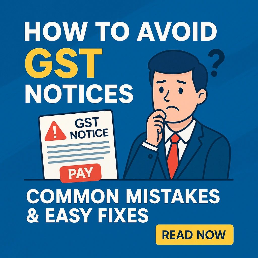 How to Avoid GST Notices: Common Mistakes & Easy Fixes (2025)