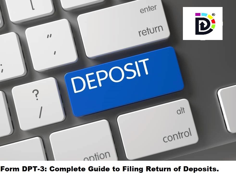 Form DPT3 Complete Guide to Filing Return of Deposits.