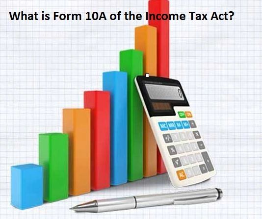 what-is-form-10a-of-the-income-tax-act