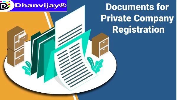 Documents required for Private Limited Company Registration.