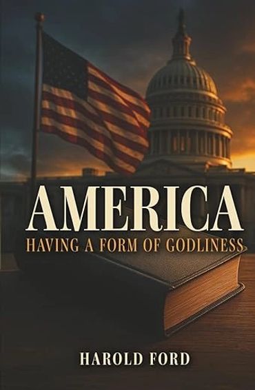 Book cover with American flag, Capitol dome, and Bible titled 'America: Having a Form of Godliness'.