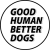 Good Human Better Dogs