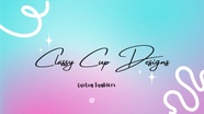 Classy Cup Designs