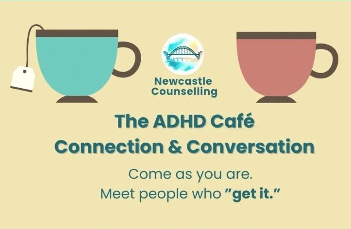 ADHD Café event promoting connection and conversation hosted by Newcastle Counselling.