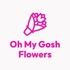 Oh My Gosh Flowers