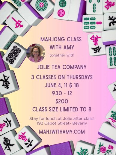 Mahjong class with Amy at Jolie Tea Company, limited to 8 students, $200 for 3 Thursday classes in June.