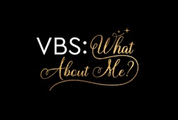 VBS: What About Me?  LLC