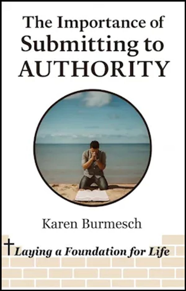 The Importance of Submitting to Authority, a book  by Karen E. Burmesch