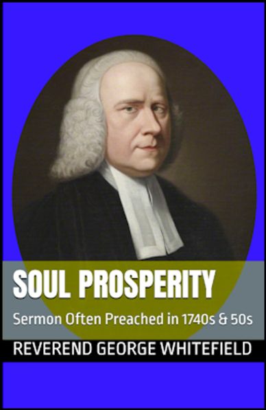 Soul Prosperity, a Sermon Often Preached by Reverend George Whitefield