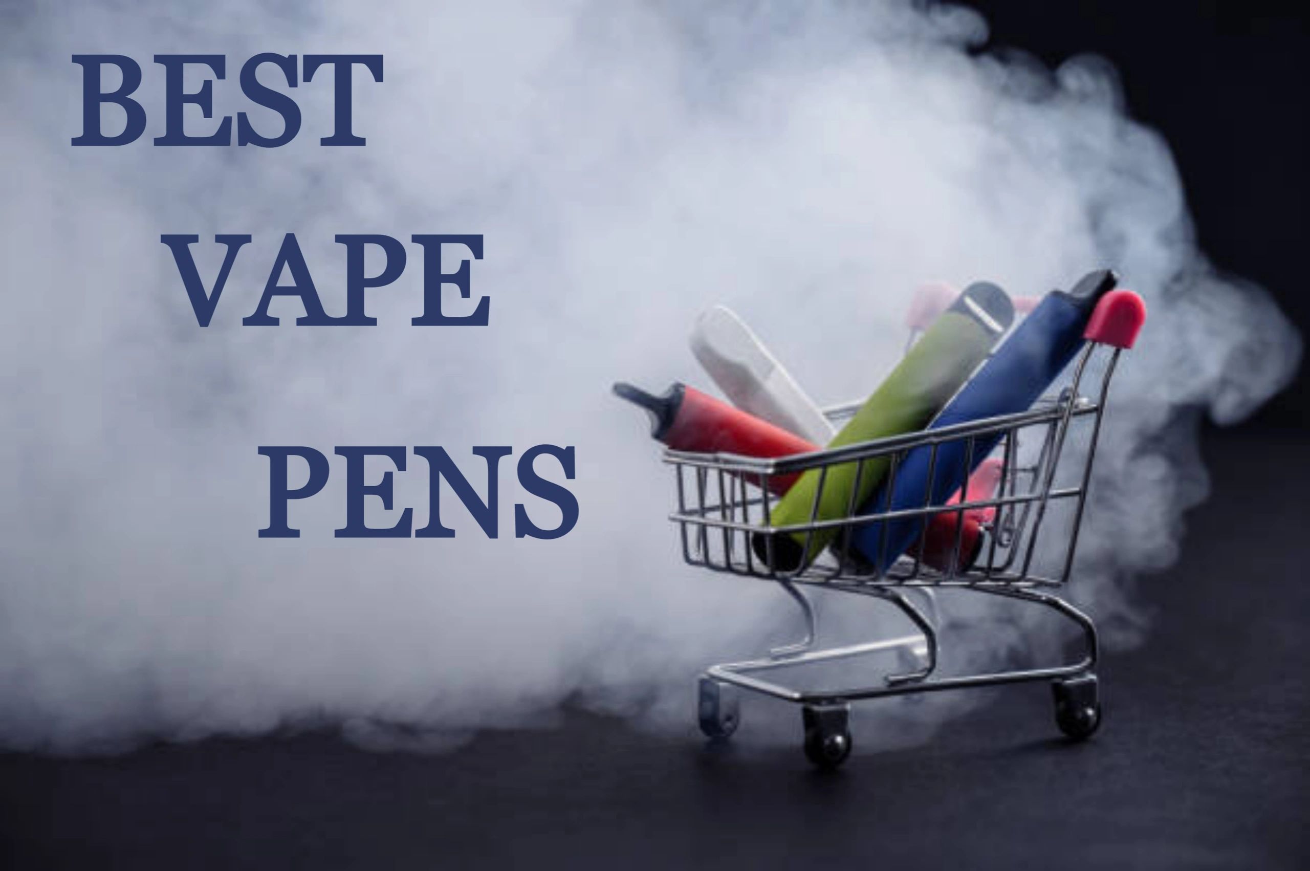 Best Vape Pens For E-Liquids, Flower, and Oil Concentrates Best Vape Pens For E-Liquids, Flower, and Oil Concentrates