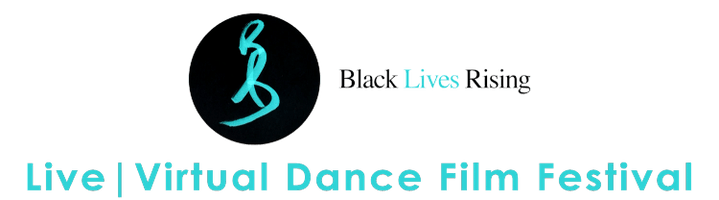 Black Lives Rising Irl | 
Virtual Dance Film Festival