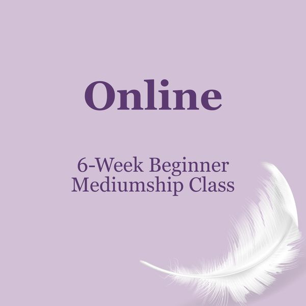 Online 6-week beginner mediumship class.