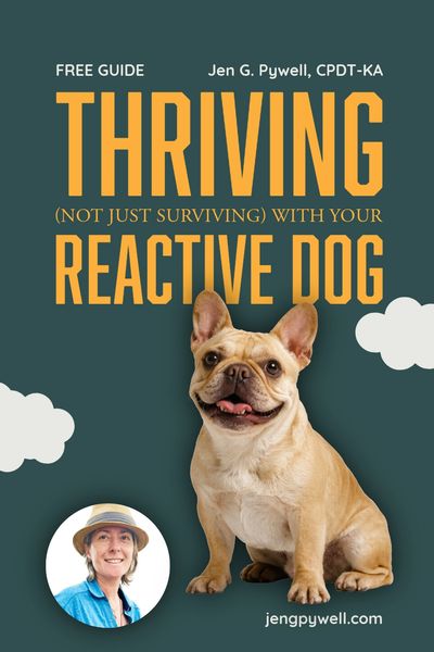 Cover of a guide about thriving with a reactive dog by Jen G. Pywell.
