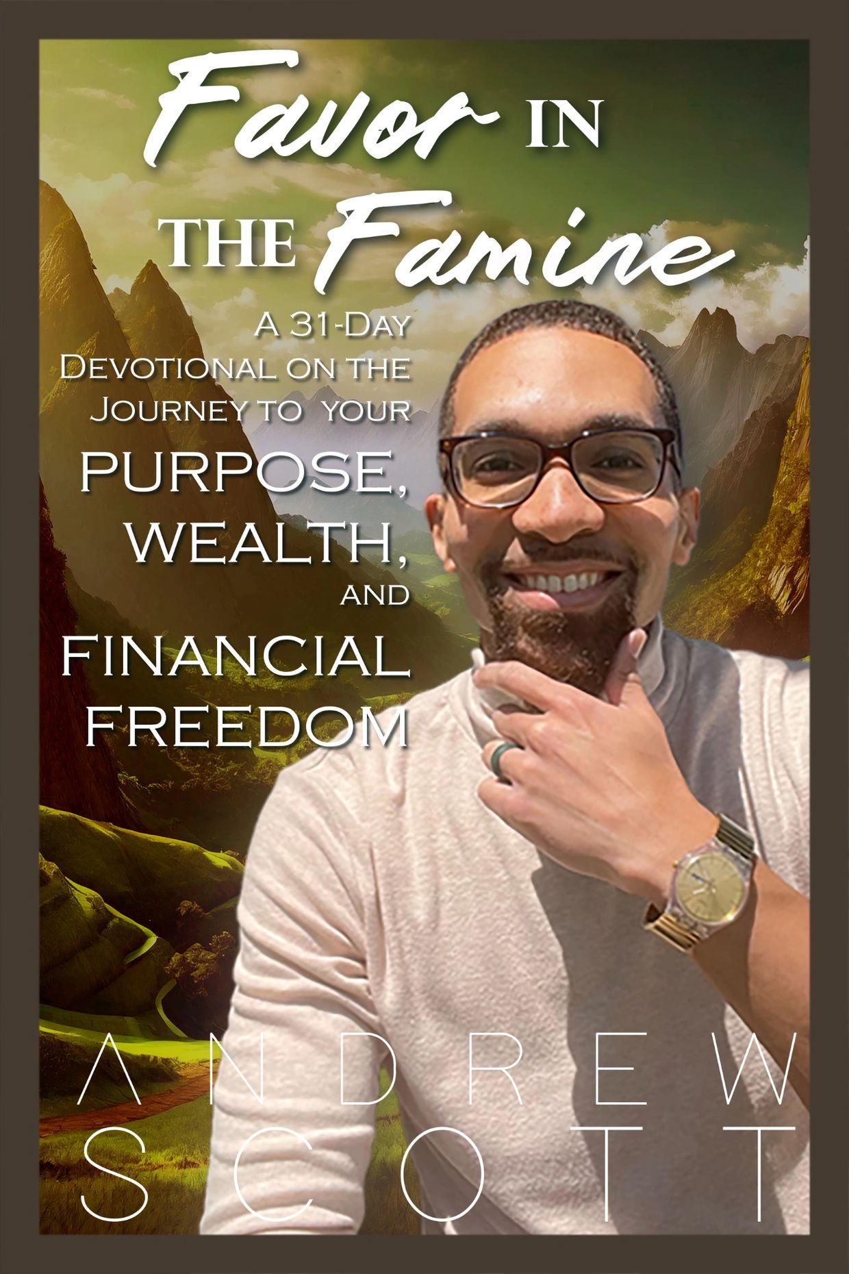 Favor in the Famine: A 31-Day Devotional on the Journey to Your Purpose, Wealth & Financial Freedom 