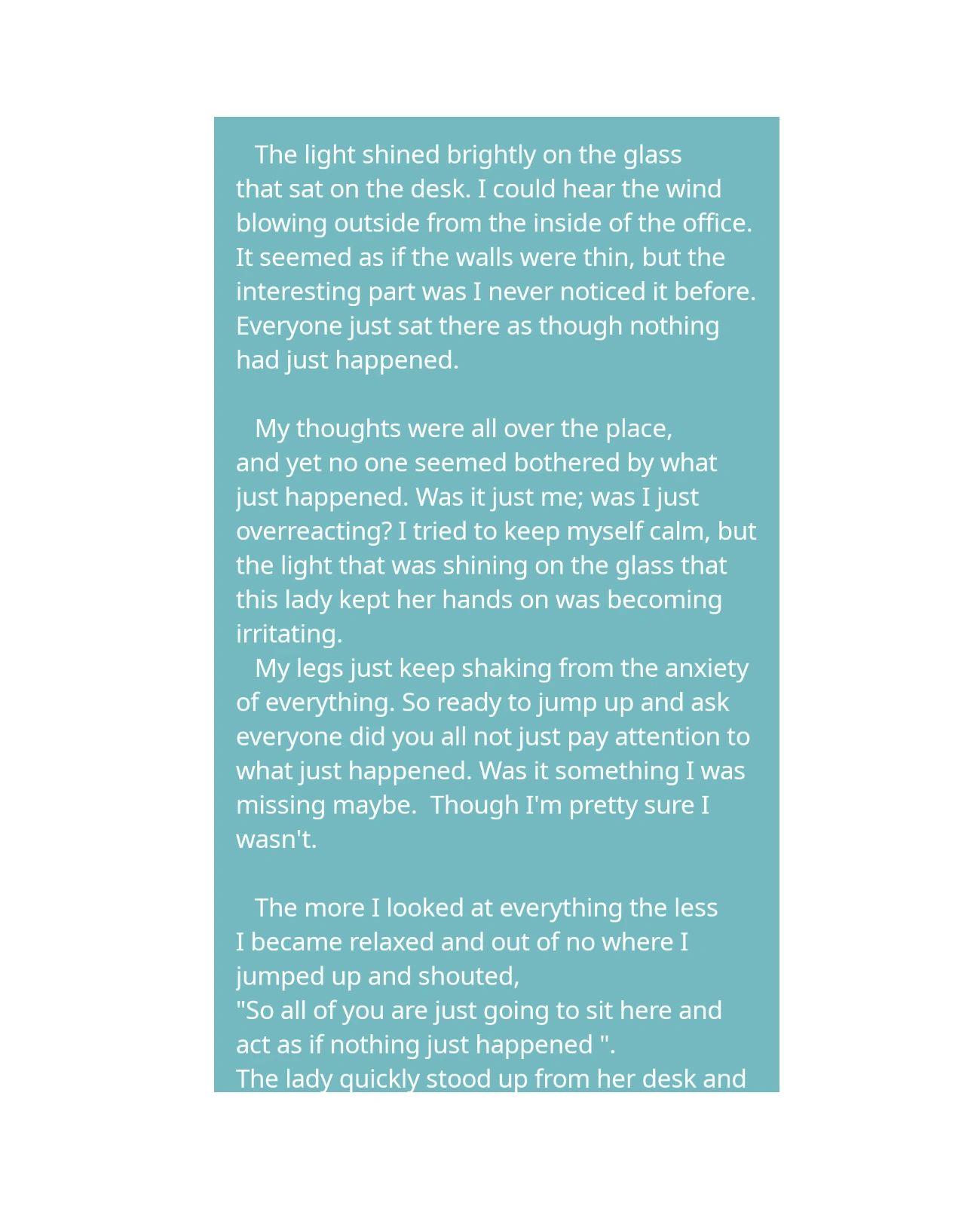 A reflective text about anxiety and unnoticed events in an office setting.
