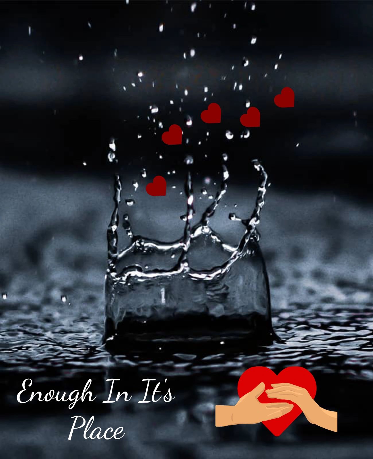 Water splash with red hearts and holding hands emoji, text 'Enough In It's Place'.