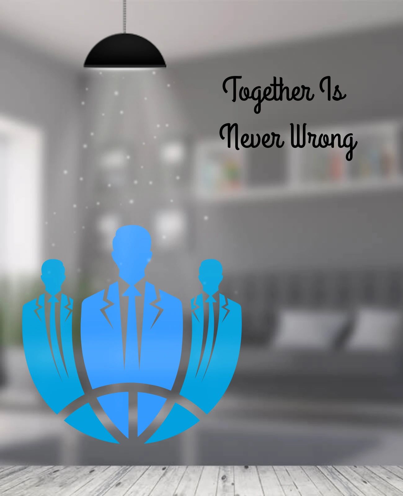 Illustration of teamwork with the quote 'Together Is Never Wrong'.