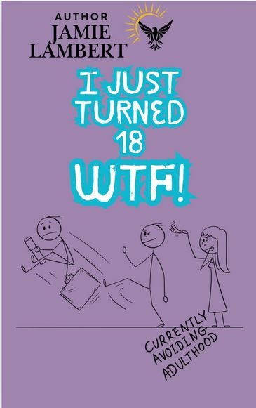 Book cover of 'I Just Turned 18 WTF!' by Jamie Lambert.