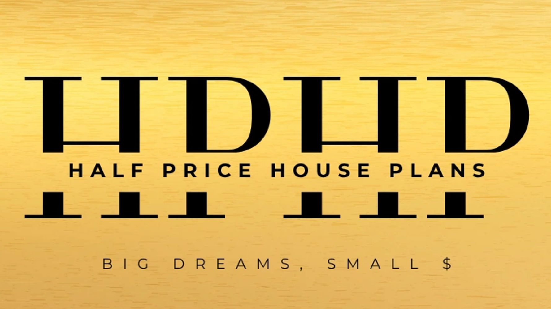 Logo for Half Price House Plans with tagline 'Big Dreams, Small $' on gold background.
