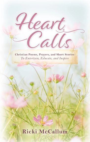 Heart Calls Christian Poems, Prayers, and stories 
