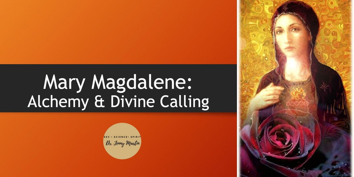 Mary Magdalene: Alchemy and Divine Calling by Dr. Jerry Martin.