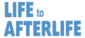 LIFE to AFTERLIFE