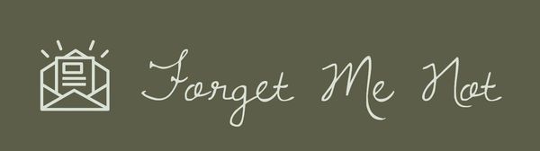 Handwritten text 'Forget Me Not' with an envelope icon on a muted green background.