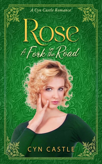 Book cover of 'Rose in A Fork the Road' by Cyn Castle featuring a woman with curly blonde hair.