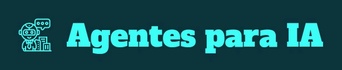 Agentes para IA