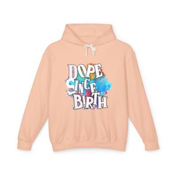 Dope Since Birth Unisex Lightweight Hooded Sweatshirt