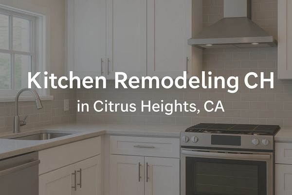 Kitchen Remodeling in Citrus Heights, CA